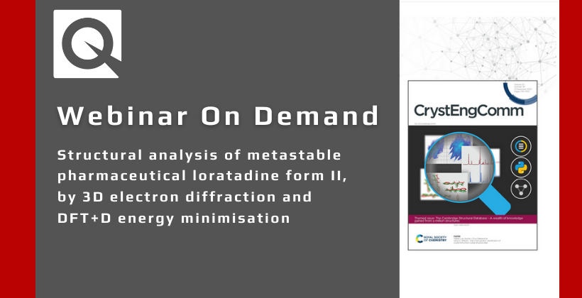 Webinar:  Structural analysis of metastable pharmaceutical loratadine form II, by 3D electron diffraction and DFT+D energy minimisation