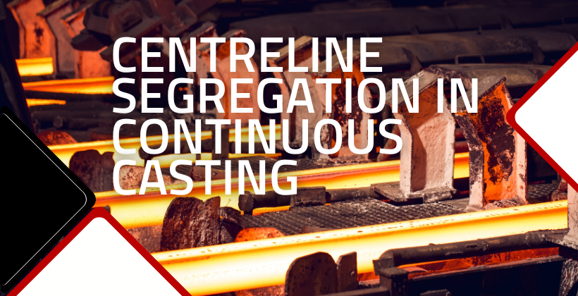 Centreline Segregation in Continuous Casting
